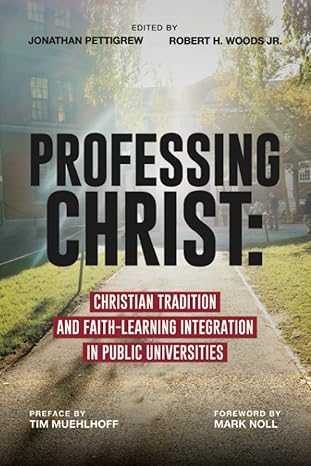 Professing Christ: Christian Tradition and Faith-learning Integration in Public Universities